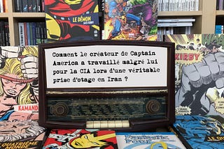 Comment le créateur de Captain America a travaillé malgré lui pour la CIA lors d’une véritable…