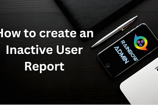 Create an Report to Track Inactive Salesforce Users