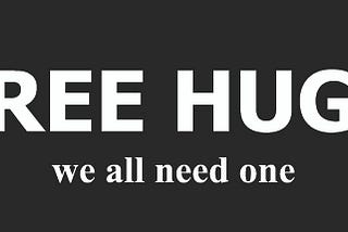 Do The Job You Want Before You Have It: A Tale Of FREE HUGS