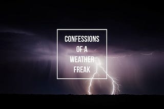 Confession of a Weather Freak