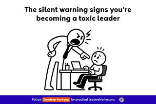 Silent warning signs you’re becoming a toxic leader