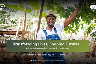 MEST Africa Releases Five-Part Docu-Series that Maps the Path from Agricultural Challenges to…