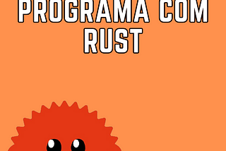 Primeiro programa com Rust