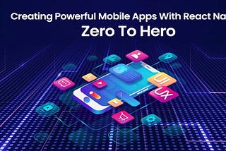 Create Your Stunning Mobile Apps With React Native: Zero To Hero