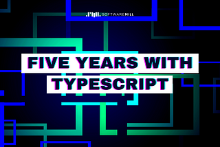 Five years with TypeScript