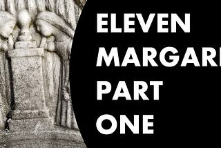eleven MARGARET part 1