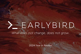 Earlybird: 2024 Year in Review