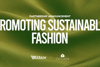 BNCEBACK and CICCADA Partner to Promote Sustainable Fashion