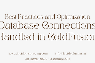 Database Connections Handled in ColdFusion: Best Practices and Optimization, Database Connections Handled in ColdFusion, Database Connections Handled in ColdFusion Practices and Optimization, Database Connections Handled ColdFusion, Lucid Outsourcing Solutions, Lucid Solutions, Lucid Outsourcing