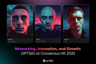 GPT360 Team at Consensus 2025 in Hong Kong