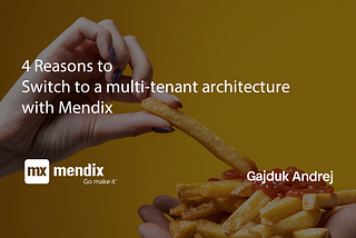 4 Reasons to switch to a multi-tenant architecture with Mendix