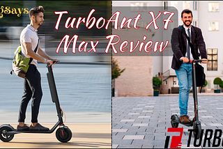 TurboAnt X7 Max Scooter Review