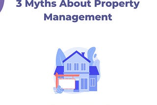 Top 3 Myths About Property Management