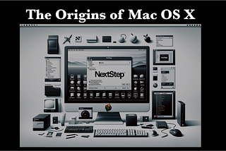 History: The Origins of Mac OS X