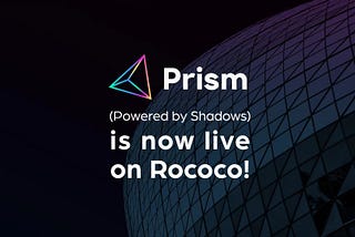 Our Parachain Prism is Live on Rococo