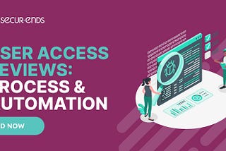 🔐 The Ultimate Guide to User Access Reviews in 2025: Process, Best Practices & Automation