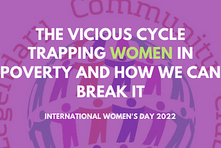 THE VICIOUS CYCLE TRAPPING WOMEN IN POVERTY AND HOW WE CAN BREAK IT