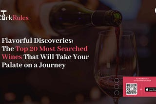 Flavorful Discoveries: The Top 20 Most Searched Wines That Will Take Your Palate on a Journey