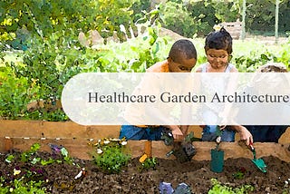 Healthcare Garden Architecture