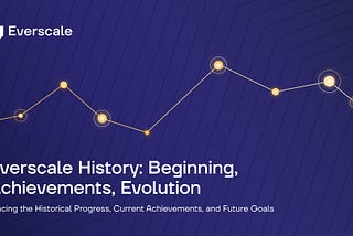 Everscale History: Beginning, Achievements, Evolution
