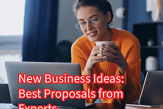 New Business Ideas: Best Proposals from Experts