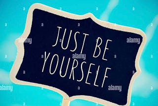 Being yourself!
