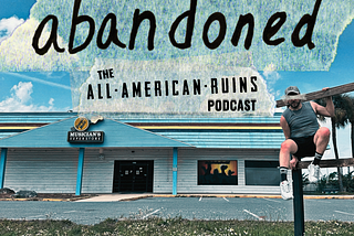 abandoned: The All-American Ruins Podcast | S02 Bonus — Sunset Town