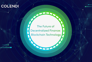 The Future of Decentralized Finance: Blockchain Technology