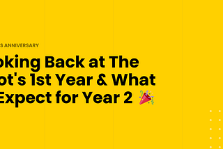 Looking Back at The Spot’s 1st Year & What to Expect for Year 2