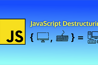 JavaScript Array/Object Destructuring