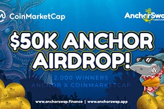 Participate in the $50,000 AnchorSwap Airdrop on CoinMarketCap