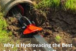 Why is Hydrovacing the Best Solution for Culvert Cleaning Services in Lac la Biche?