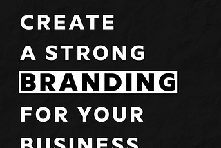 How to create a strong branding for your business