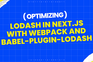 Optimizing Lodash in Next.js with webpack and babel-plugin-lodash