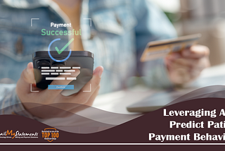 Leveraging AI to Predict Patient Payment Behaviors