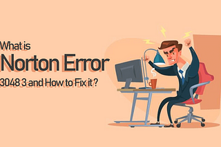 Are you looking for the solution to fix the Norton Antivirus Error 3048 3?