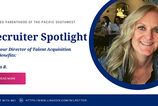 Planned Parenthood of the Pacific Southwest Recruiter Spotlight: Meet Laura!