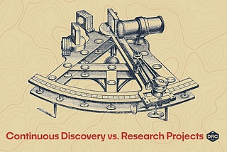 Line illustration of an astrolabe, over a topographic background. Contains the article title “Continuous Discovery vs. Research Projects.”