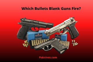 Which Bullets Blank Guns Fire?