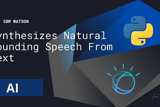 Create a Synthesizes Natural Sounding Speech From Text Tool