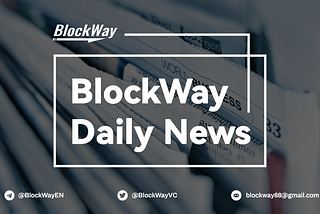 BlockWay Daily Crypto News