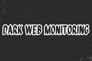 Dark Web Monitoring