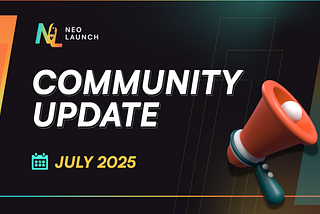 NeoLaunch Community Update — July 2025