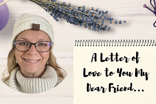 A Letter of Love to You My Dear Friend