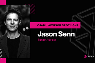 Jason Senn Joins Ojamu as Senior Advisor