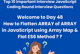 How to Flatten ARRAY of ARRAY in JavaScript using Array Map & Flat ES6 Method ?
