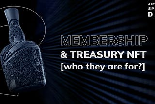 Membership NFTs & Treasury NFTs in Arthouse Spirits DAO: Who Are They For?