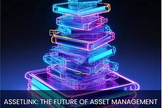 INTRODUCTION TO ASSETLINK