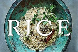 A World on a Plate: An Immersive Culinary Journey with The Simple Art of Rice