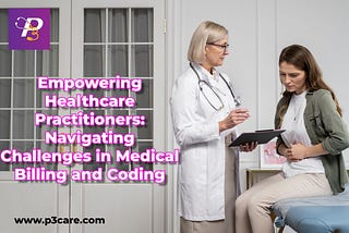 Empowering Healthcare Practitioners: Navigating Challenges in Medical Billing and Coding